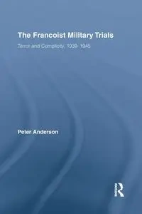 The Francoist Military Trials - Anderson Peter