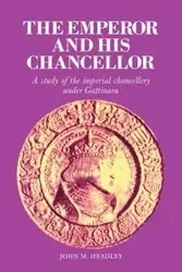 The Emperor and His Chancellor - John M. Headley