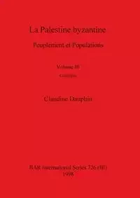 La Palestine byzantine, Volume III - Claudine Dauphin