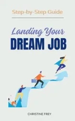 Landing Your Dream Job - Christine Frey