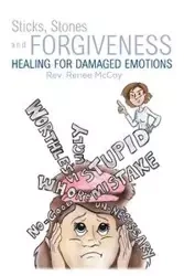 Sticks, Stones and Forgiveness - Renee McCoy Rev