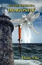 On the Wings of a Dragonfly - Elaine Vila