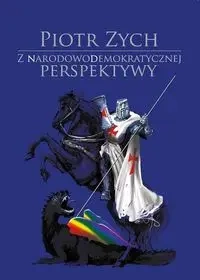 Z narodowodemokratycznej perspektywy - PIOTR ZYCH