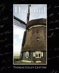 Holland - The History of Netherlands (New Edition) - Thomas Colley Grattan Colley Grattan
