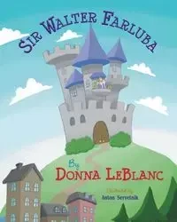 Sir Walter Farluba - Donna LeBlanc