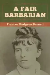A Fair Barbarian - Frances Burnett  Hodgson