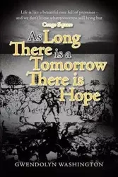 As Long as There is a Tomorrow, There is Hope - Gwendolyn Washington