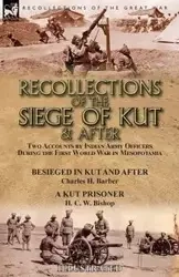Recollections of the Siege of Kut & After - Barber Charles   H.
