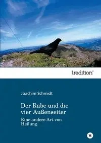 Der Rabe und die vier Außenseiter - Joachim Schmidt