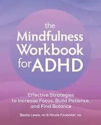 The Mindfulness Workbook for ADHD - Lewis Beata