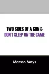 Two Sides of a Gun & Don't Sleep on the Game - Mays Maceo