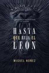 Hasta que ruja el León | Softcover | Not Until the Lion Roars - Miguel Núñez