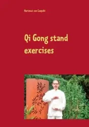 Qi Gong stand exercises - von Czapski Hartmut