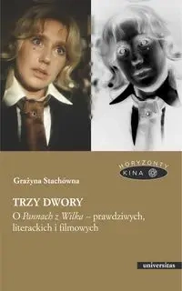 Trzy dwory. O Pannach z Wilka - Grażyna Stachówna