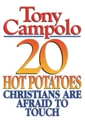 20 Hot Potatoes Christians Are Afraid to Touch - Tony Campolo