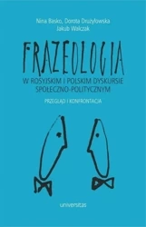 Frazeologia w rosyjskim i polskim dyskursie społ. - Nina Basko, Dorota Drużyłowska, Jakub Walczak