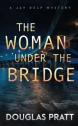 The Woman Under the Bridge - Douglas Pratt