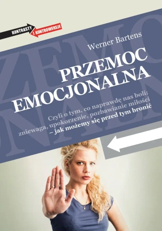 eBook Przemoc emocjonalna. Czyli o tym, co naprawdę nas boli: zniewaga, upokorzenie, pozbawianie miłości - jak możemy się przed tym bronić - Werner Bartens epub