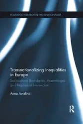 Transnationalizing Inequalities in Europe - Anna Amelina