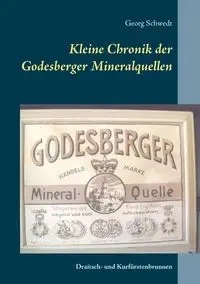 Kleine Chronik der Godesberger Mineralquellen - Schwedt Georg