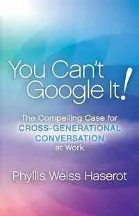 You Can't Google It! - Phyllis Haserot Weiss