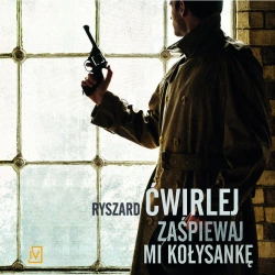 audiobook Zaśpiewaj mi kołysankę - Ryszard Ćwirlej