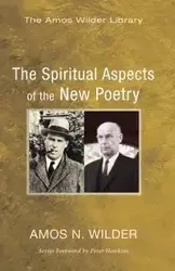 The Spiritual Aspects of the New Poetry - Amos N. Wilder