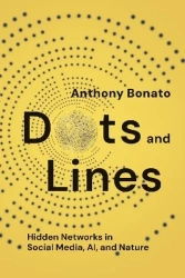 Dots and lines. Hidden Networks in social media, AI, and nature wer. angielska - Anthony Bonato