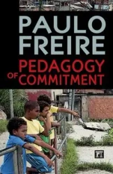 Pedagogy of Commitment - Freire Paulo
