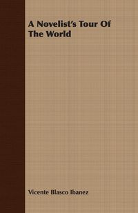 A Novelist's Tour Of The World - Vicente Ibanez Blasco