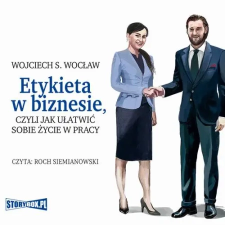 audiobook Etykieta w biznesie, czyli jak ułatwić sobie życie w pracy - Wojciech S. Wocław