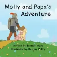Molly and Papa's Adventure - Ward Tammy