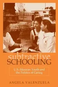 Subtractive Schooling - Angela Valenzuela