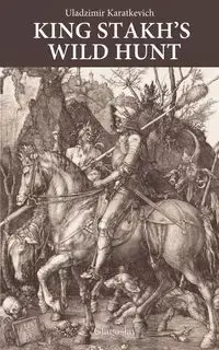King Stakh's Wild Hunt - Karatkevich Uladzimir
