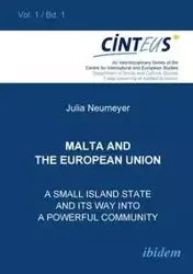 Malta and the European Union. A small island state and its way into a powerful community - Hentges Gudrun
