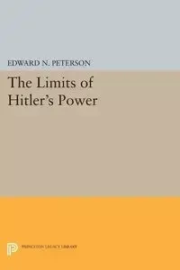 Limits of Hitler's Power - Edward Norman Peterson