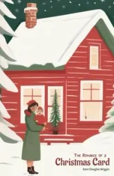 The Romance of a Christmas Card - Kate Douglas Wiggins