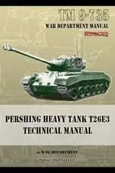TM 9-735 Pershing Heavy Tank T26E3 Technical Manual - Department War