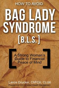 How to Avoid Bag Lady Syndrome (B.L.S.) - Lance Drucker