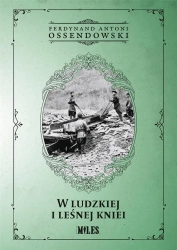 W ludzkiej i leśnej kniei - Ferdynand Antoni Ossendowski