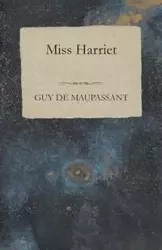 Miss Harriet - Guy Maupassant de