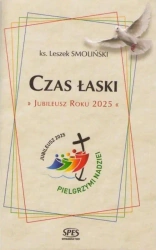 Czas Łaski. Jubileusz Roku 2025 - Leszek Smoliński