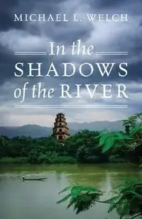 In the Shadows of the River - Michael Welch L
