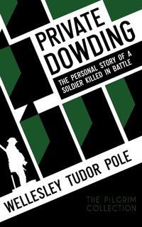 Private Dowding - Tudor Pole Wellesley