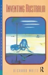 Inventing Australia - Richard White