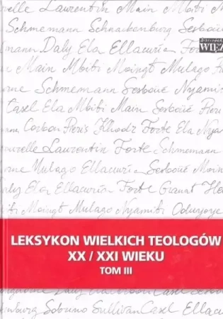 Leksykon wielkich teologów XX/XXI wieku t.3 - praca zbiorowa