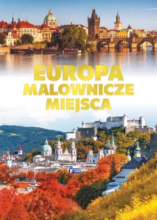 Europa malownicze miejsca - praca zbiorowa