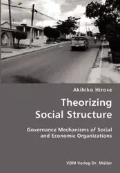 Theorizing Social Structure- Governance Mechanisms of Social and Economic Organizations - Hirose Akihiko