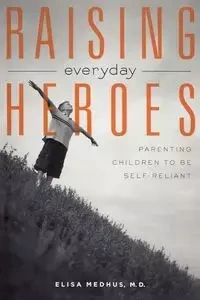 Raising Everyday Heroes - Elisa Medhus
