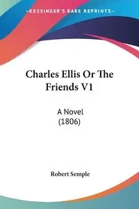 Charles Ellis Or The Friends V1 - Robert Semple